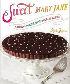BOB Headquarters Sweet Mary Jane: 75 Delicious Cannabis-Infused High-End Desserts By Karin Lazarus Giftware