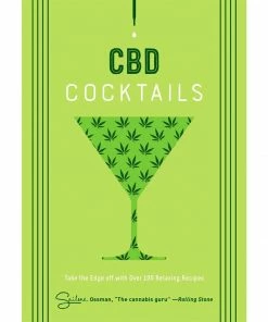 BOB Headquarters Giftware CBD Cocktails: Over 100 Recipes To Take The Edge Off By Sailene Ossman